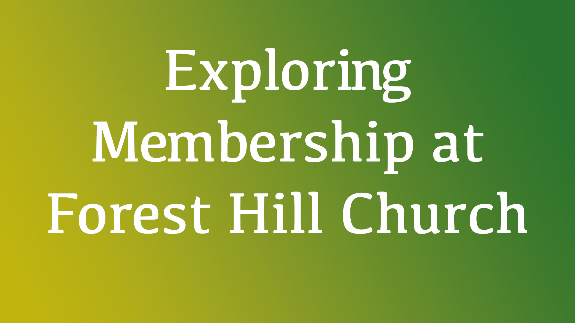 Exploring Membership at Forest Hill Church